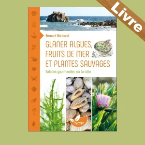 Glaner algues, fruits de mer et plantes sauvages – LIVRE-Bernard Bertrand-Terran Editions
