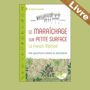 Le maraîchage sur petite surface – La French method – Livre – Christian Carnavalet – Editions Terran