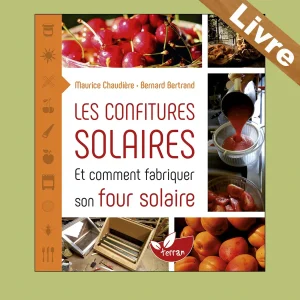 Les confitures solaires et comment fabriquer son four solaire – Maurice Chaudière – Terran
