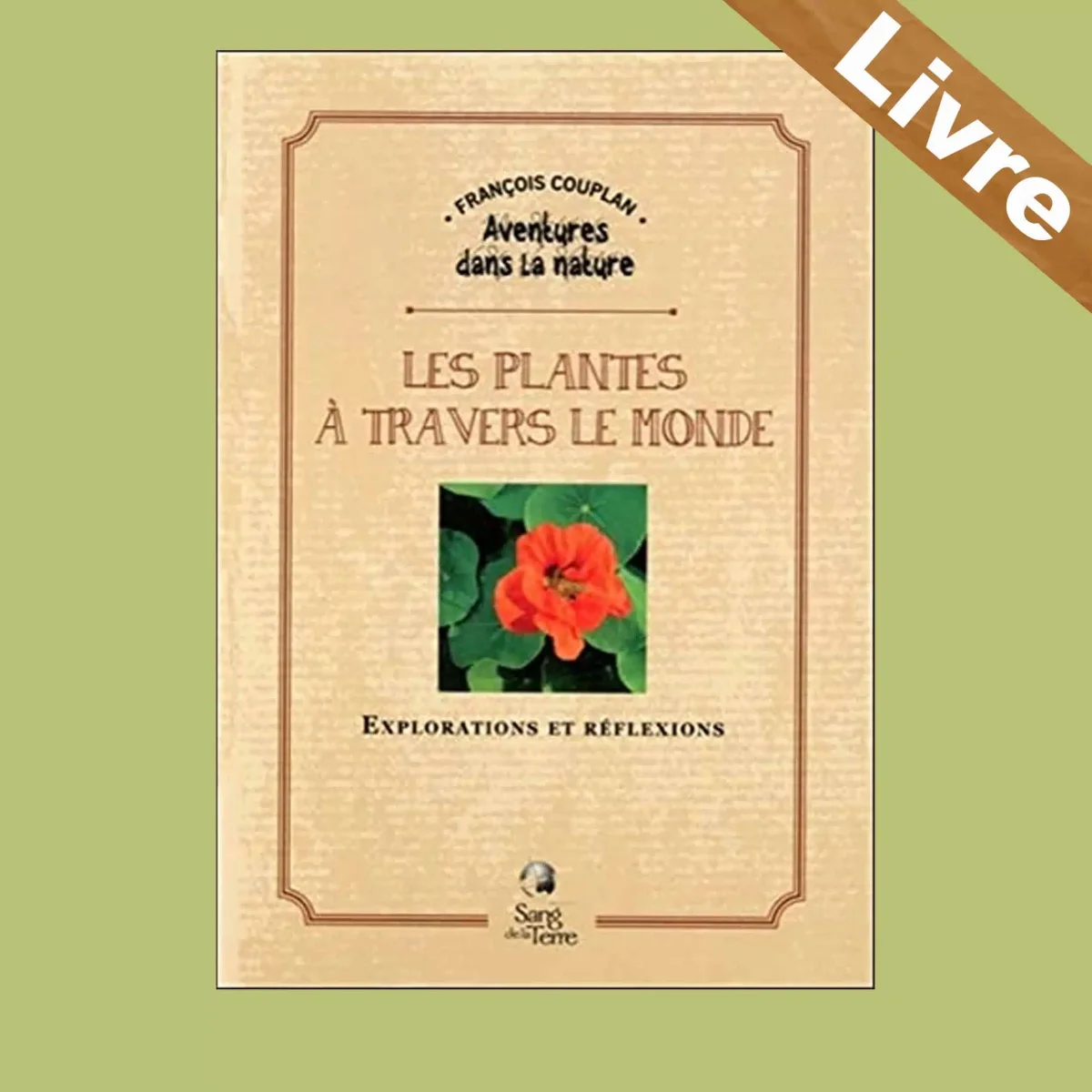 Les plantes à travers le monde : Explorations et réflexions – Livre – François Couplan