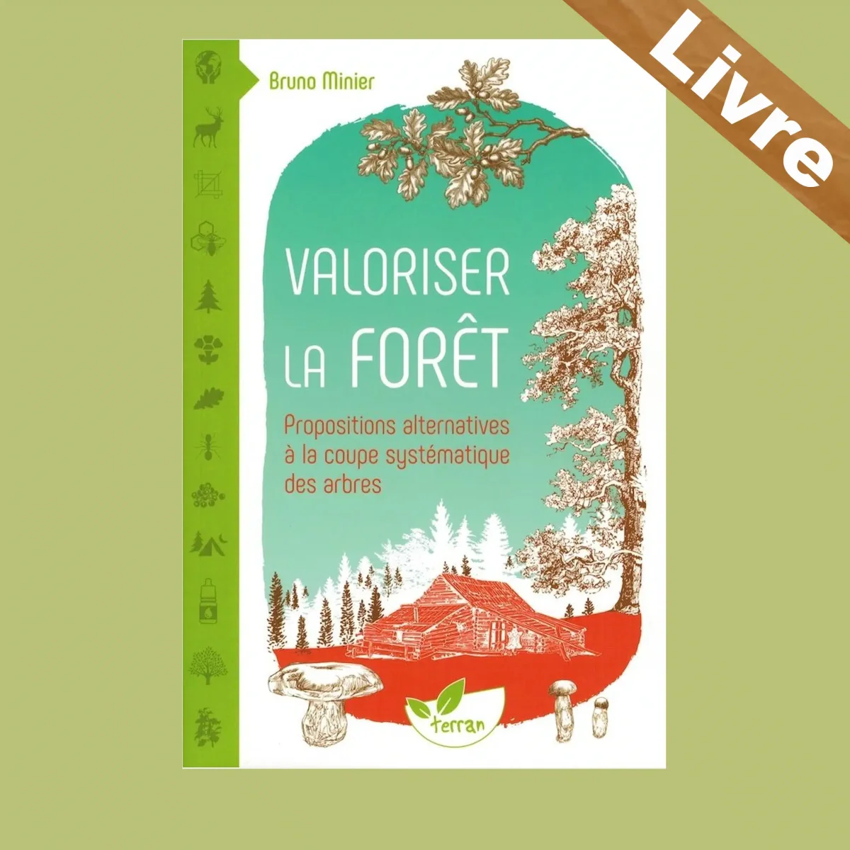 Valoriser la forêt – Propositions alternatives à la coupe des arbres – Livre – Bruno Minier – Terran